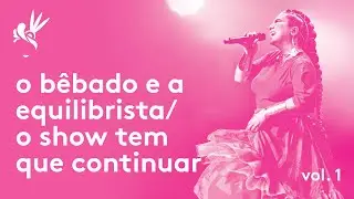 Maria Rita - Samba da Maria Ao Vivo - o bêbado e a equilibrista / o show tem que continuar