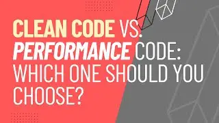 Clean Code vs. Performance Code: Which One Should You Choose?