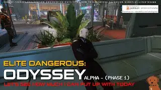 Elite Dangerous - ODYSSEY Alpha (Phase 1) - Let's see how much I can put up with today.