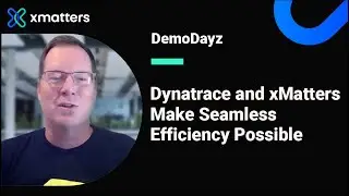 Dynatrace and xMatters Make Seamless Efficiency Possible – xMatters Demo