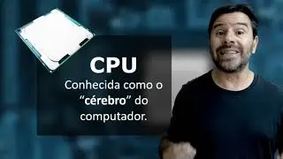 Unidade Central de Processamento mais conhecida como CPU