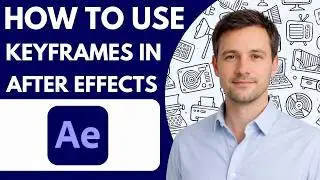 How to Use Keyframes in After Effects Full Guide 2026