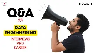 Q&A on Data Engineering Interviews and Career - Episode 01