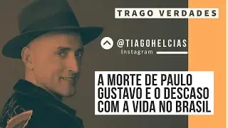 #tragoverdades A morte de Paulo Gustavo e o descaso com a vida no Brasil