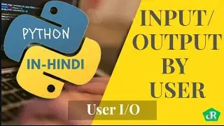 Python Input and Output in Hindi | User Input in Python || #17