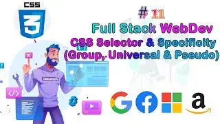 Lec-11 CSS Selector(Group, Universal & Pseudo) Specificity ||Full Stack Web Development Bootcamp||
