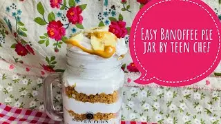 Easy banoffee pie jar by teen chef