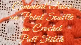 Comment Faire un Point Soufflé au Crochet - Puff Stitch