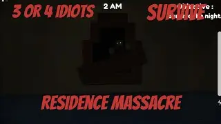 3 or 4 Idiots Try to Survive a Massacre | Roblox Residence Massacre
