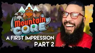 Mountain Core: First Impressions (Part 2)