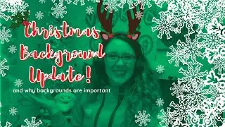 Christmas background update, and why a background is important!