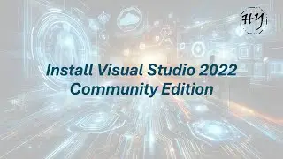 Install Visual Studio 2022 Community Edition