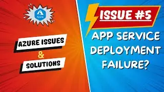 Azure App service deployment failure | Troubleshooting Azure Issues: Step-by-Step Solutions