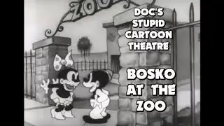Bosko at the Zoo | Doc's Stupid Cartoon Theatre