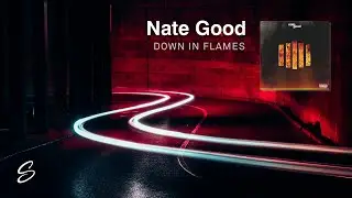 Nate Good - Down In Flames (Prod. Zero)