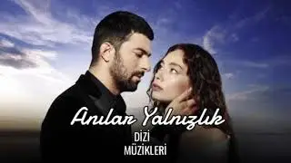 Sefirin Kızı Dizi Müzikleri / Anılar Yalnızlık