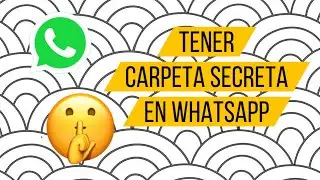 🔒🕵️‍♂️ Aprende a tener una carpeta 📁 secreta para tus chats de WhatsApp