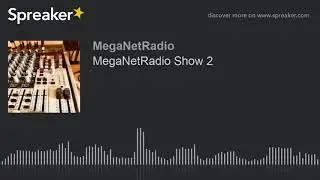 MegaNetRadio Show 2