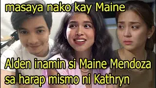 Alden Richards inamin si Maine Mendoza sa harap mismo ni Kathryn Bernardo