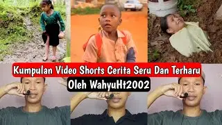 KUMPULAN VIDEO SHORTS CERITA SERU DAN TERHARU-ALUR CERITA TERBARU OLEH WahyuHt2002