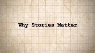 Why Stories Stories Matter