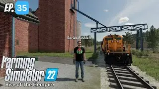 Rise of The Hempire Ep.35 Series Finale Farming Simulator 22