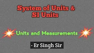 System of Units and SI Units