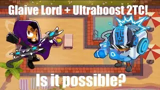 Glaive Lord + Ultraboost 2TC?! - BTD6
