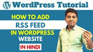 How To Add RSS  Feed in WordPress Website | WordPress Tutorial For Beginners | Ajay Rajput