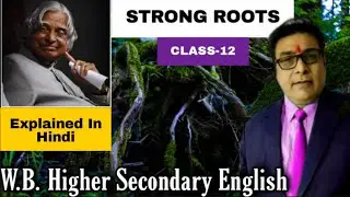 Strong Roots- by A.P.J. Abdul Kalam explained in Hindi | WEST BENGAL COUNCIL OF SECONDARY ENGLISH 📖