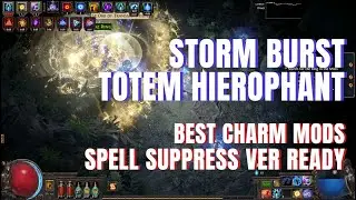 [POE 3.23] Storm Burst Totem - Best Charm Mods & Spell Suppression Version Ready