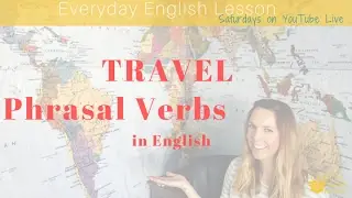 Everyday English: Travel Phrasal Verbs