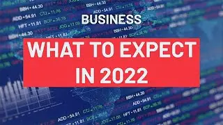 Business: What to expect in 2022