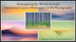 Reimagining the World through Intentional Camera Movement (ICM) Photography