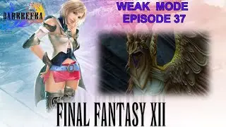 Final Fantasy 12 Zodiac Age_Weak Mode_Episode 37