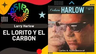 🔥EL LORITO Y EL CARBON por LARRY HARLOW con FELO BRITO - Salsa Premium