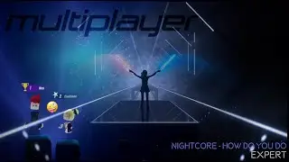 [Beat Saber Multiplayer] Nightcore - How do you do [Expert]