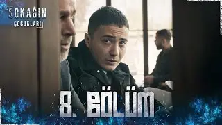 Sokağın Çocukları | 8. Bölüm
