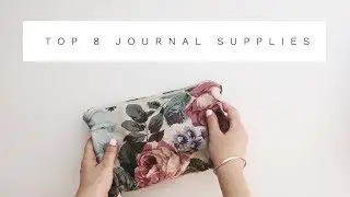 Beginner Journal Tips And Starter Kit | TOP 8 JOURNAL SUPPLIES