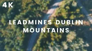 Leadmines Dublin Mountains - Ireland in 4K