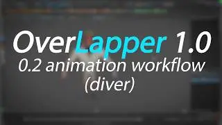 Overlapper: Animation workflow (diver)
