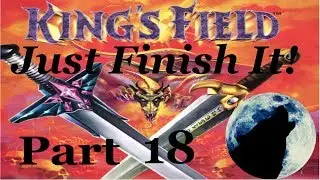 King's Field: Just Finish It! Part 18