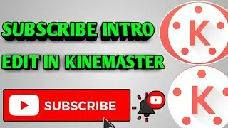 INTRO / HOW TO CREAT A SUBSCRIBE INTRO IN VIDEO EDIT BY KINEMASTER