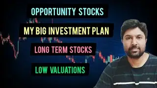 Opportunity Stocks | My Big Investment Plan | Long Term stocks  | Low valuations