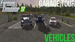 Farming Simulator 17 - Garage Tour - Vehicles