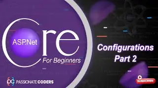 ASP.NET Core for Beginners: 08- Configurations - Part 2