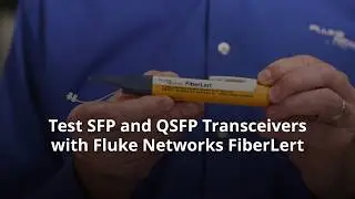 Testing SFP / QSFP Transceivers with the FiberLert™ Live Fiber Detector by Fluke Networks