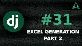 #31 Excel Generation - Part 2 (Django Beginner to Intermediate Tutorials)