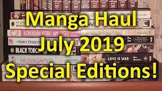 Manga Haul: July 2019 || Special Editions!