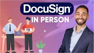 DocuSign Tutorial: How Does in Person Signer Work?